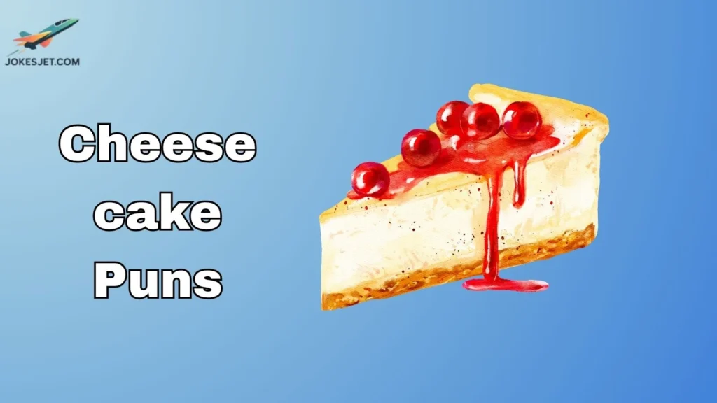 Cheesecake Puns