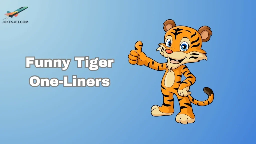 Funny Tiger One-Liners