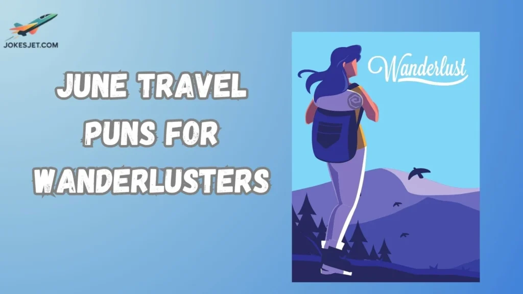 June Travel Puns for Wanderlusters
