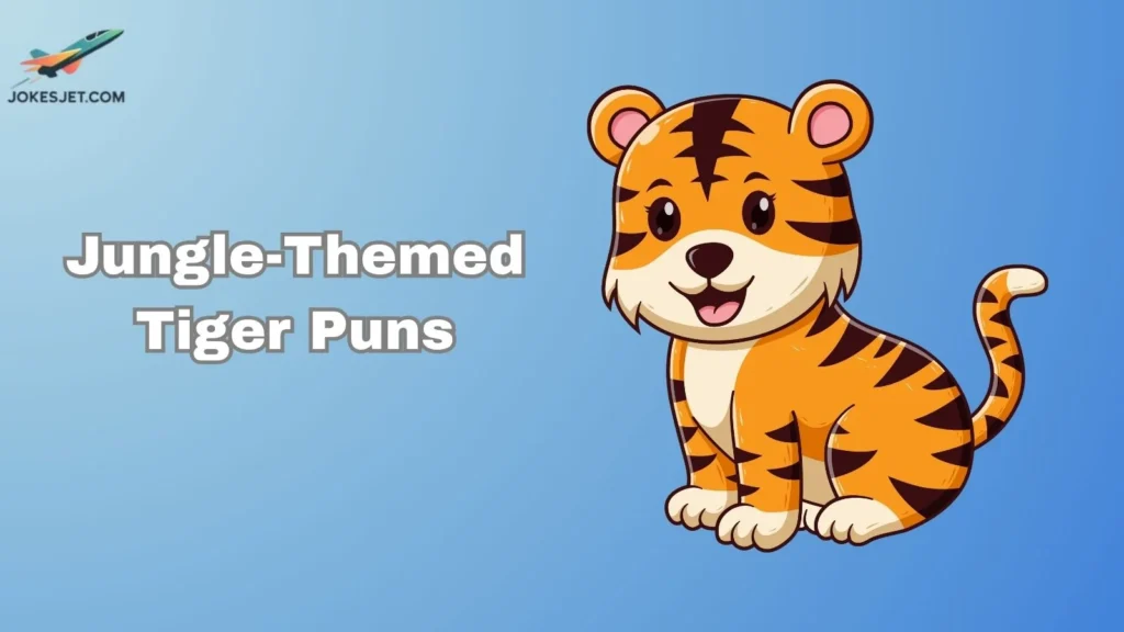 Jungle-Themed Tiger Puns