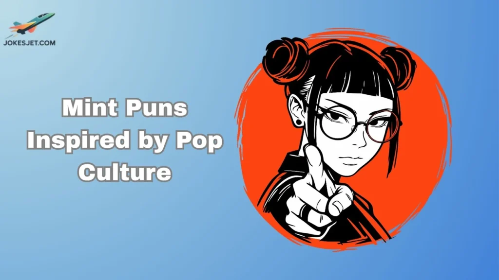 Mint Puns Inspired by Pop Culture