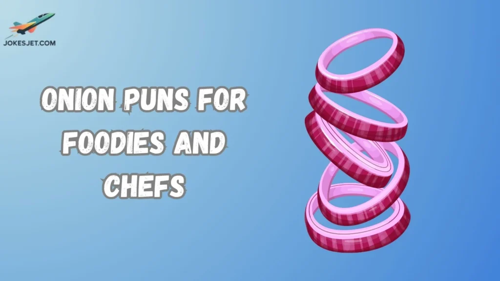 Onion Puns for Foodies and Chefs
