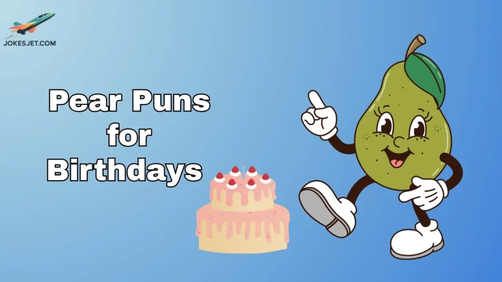 Pear Puns for Birthdays
