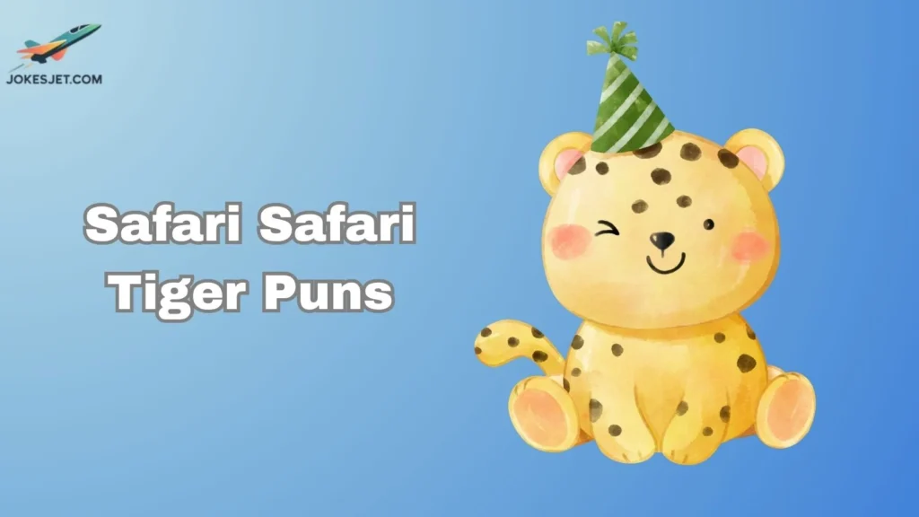 Safari Safari Tiger Puns