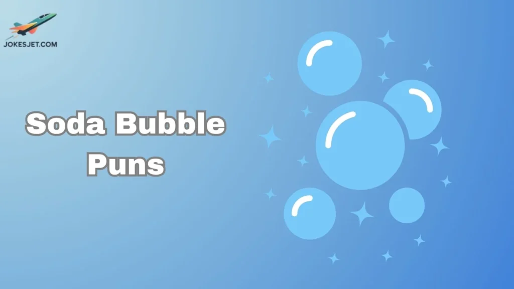 Soda Bubble Puns