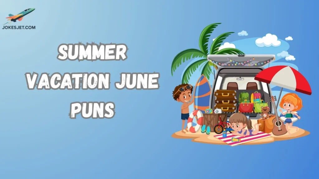 Summer Vacation June Puns