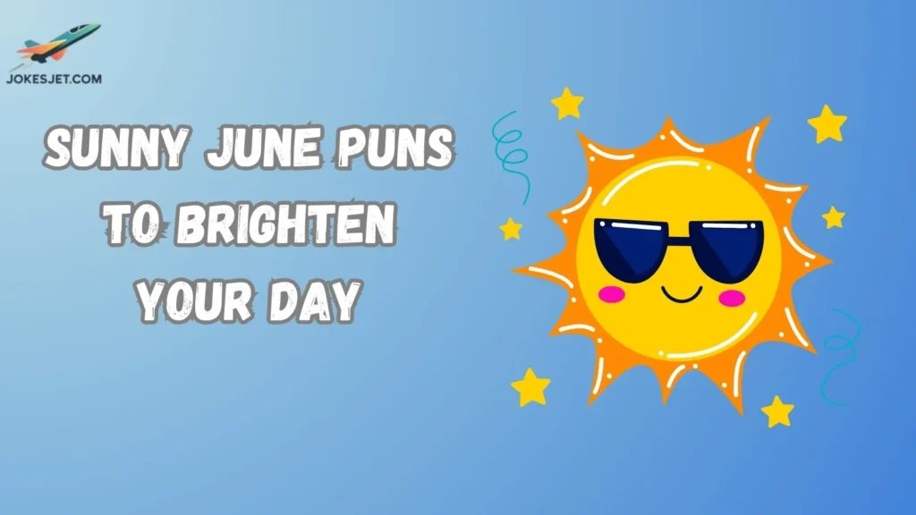 Sunny June Puns to Brighten Your Day