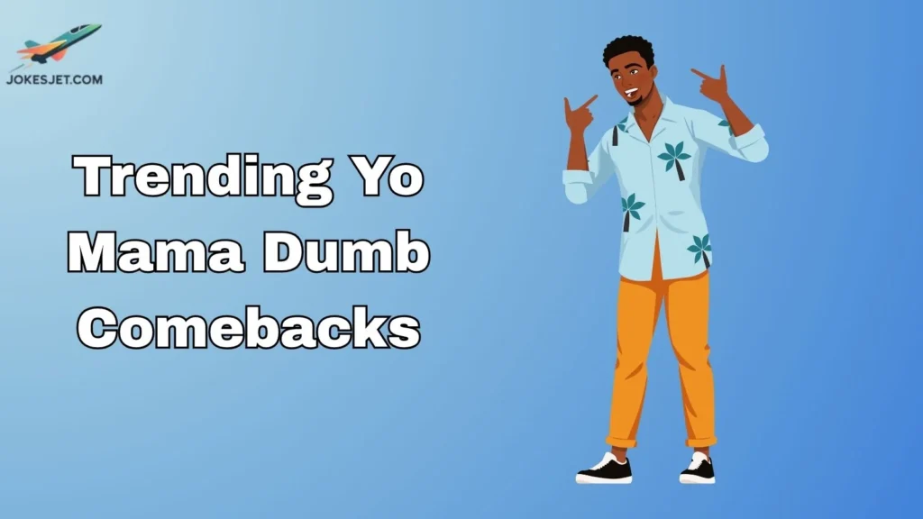 Trending Yo Mama Dumb Comebacks