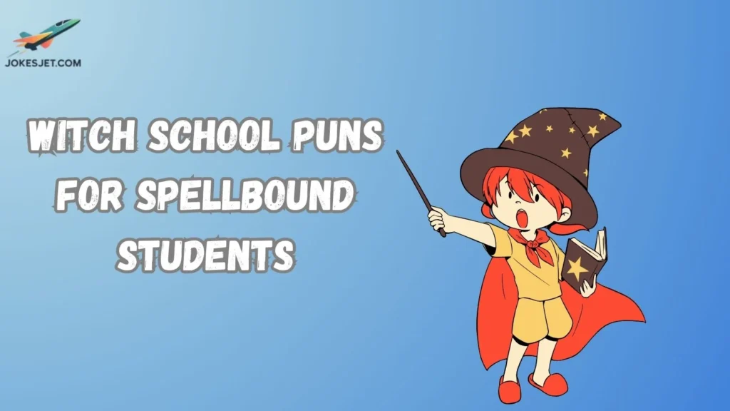 Witch School Puns for Spellbound Students