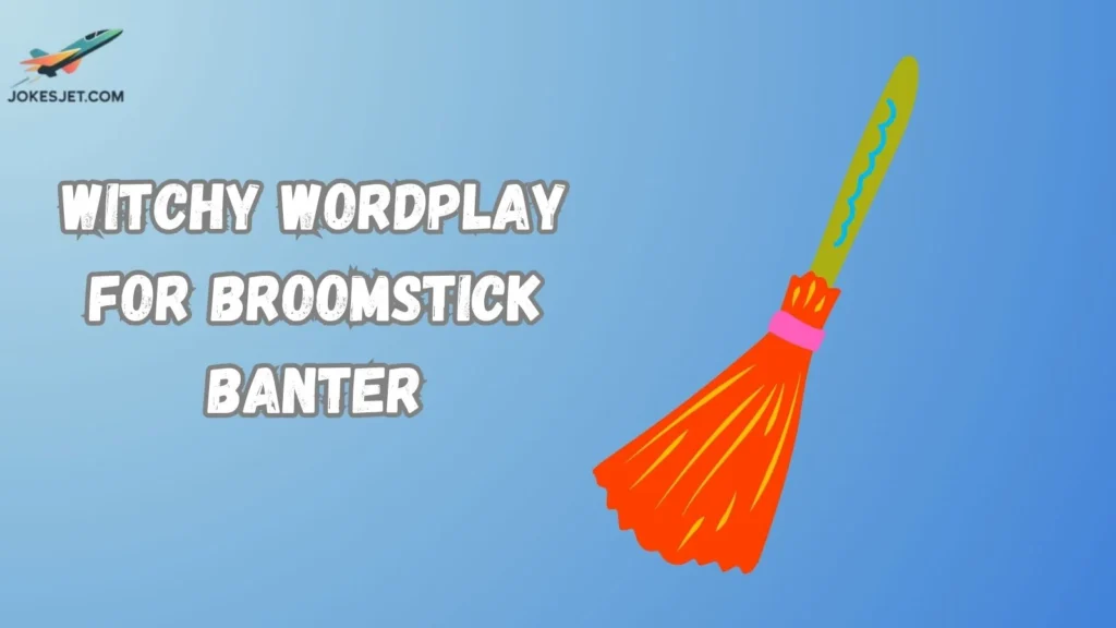 Witchy Wordplay for Broomstick Banter
