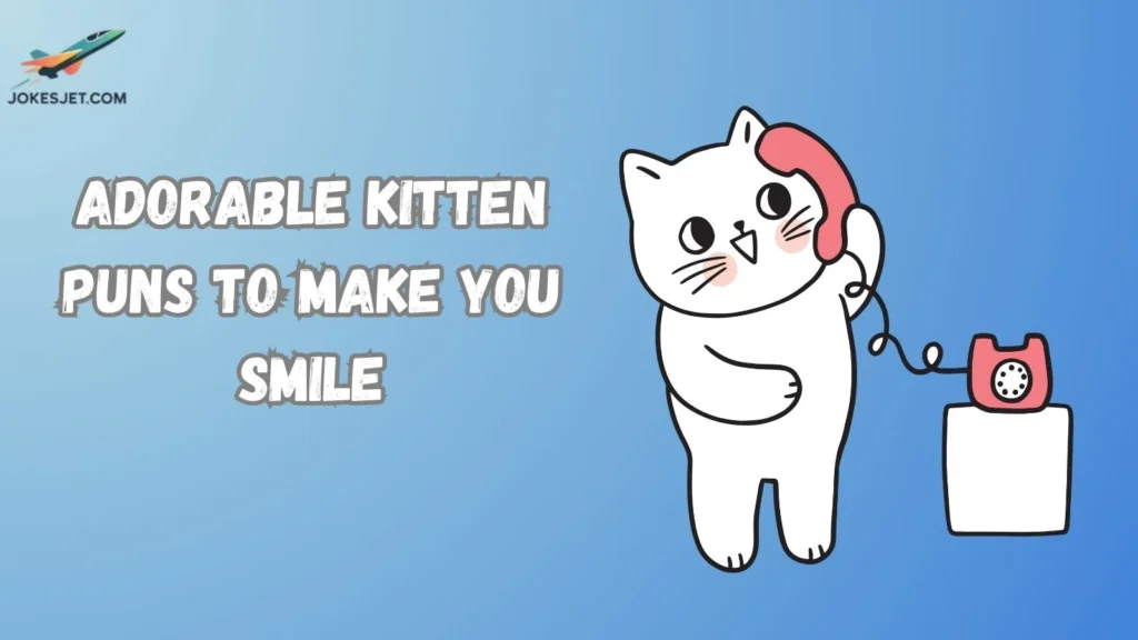 Adorable Kitten Puns to Make You Smile