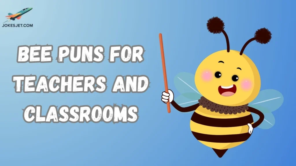 Bee Puns for Teachers and Classrooms