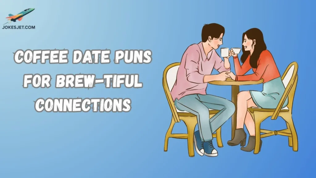 Coffee Date Puns for Brew-tiful Connections