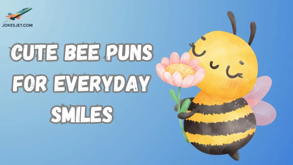 Cute Bee Puns for Everyday Smiles