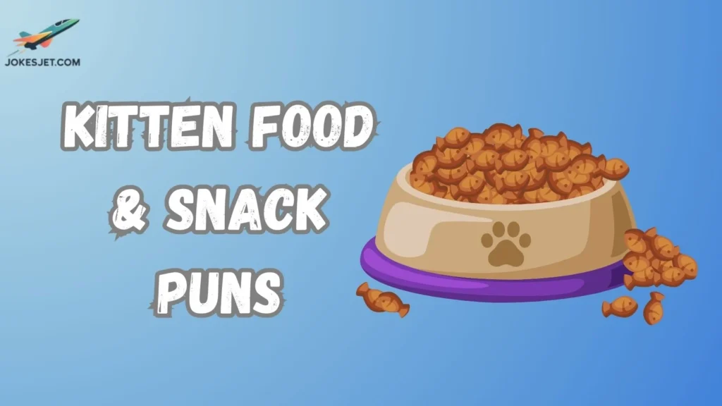 Kitten Food & Snack Puns