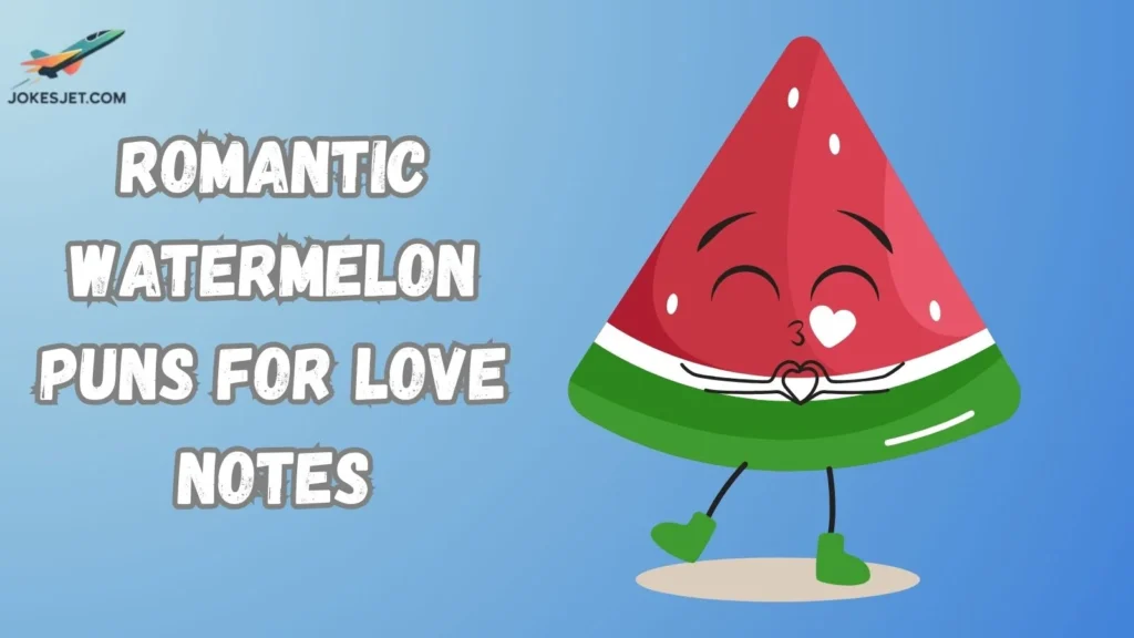 Romantic Watermelon Puns for Love Notes
