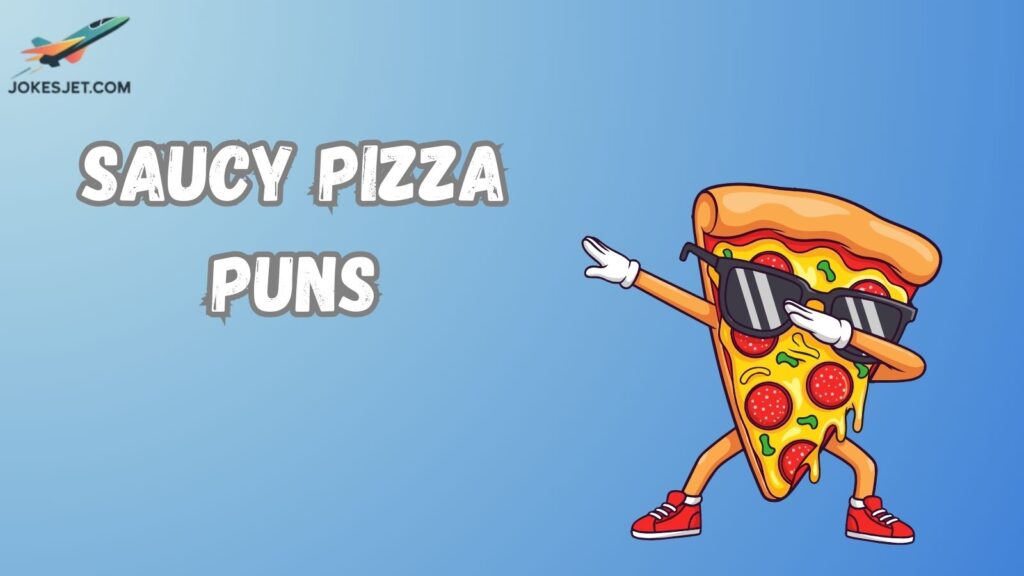 Saucy Pizza Puns