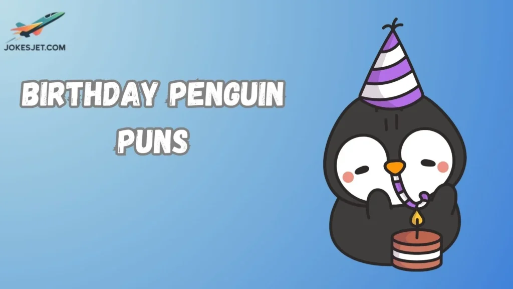 Birthday Penguin Puns