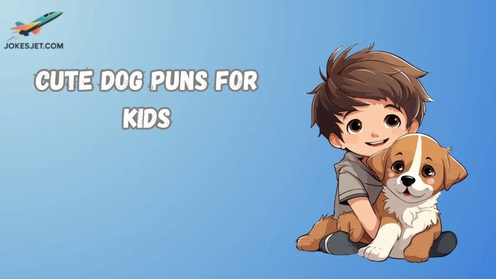 Cute Dog Puns for Kids