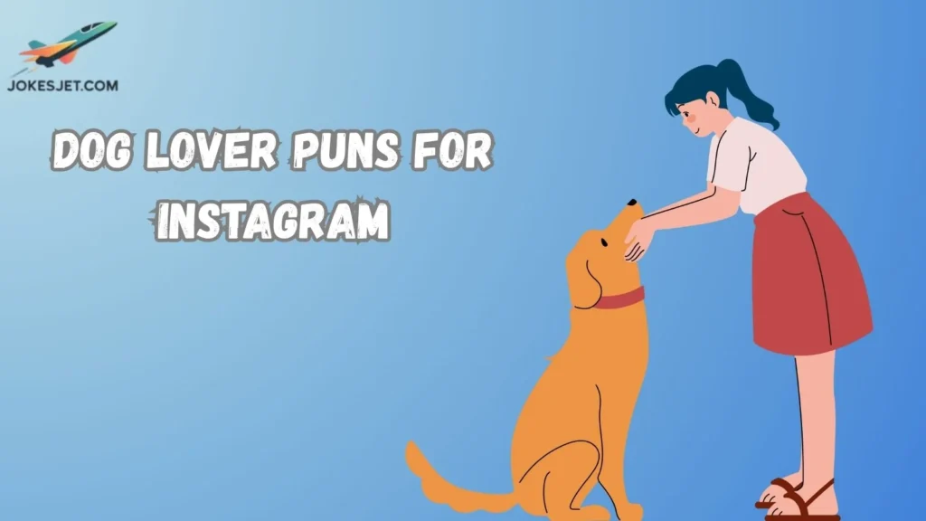 Dog Lover Puns for Instagram