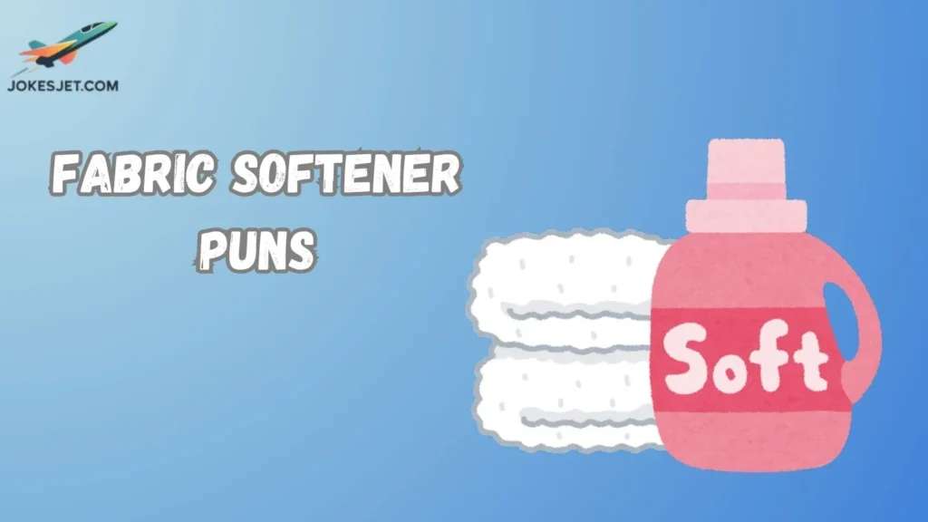 Fabric Softener Puns