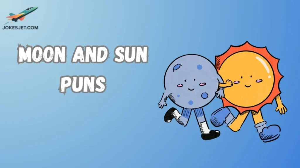 Moon and Sun Puns