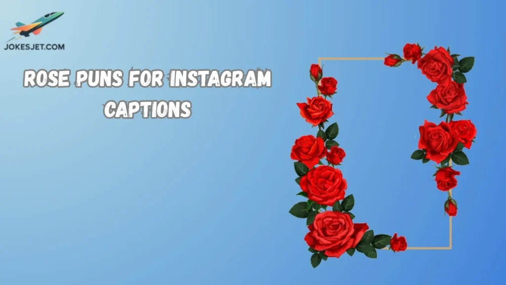 Rose Puns for Instagram Captions
