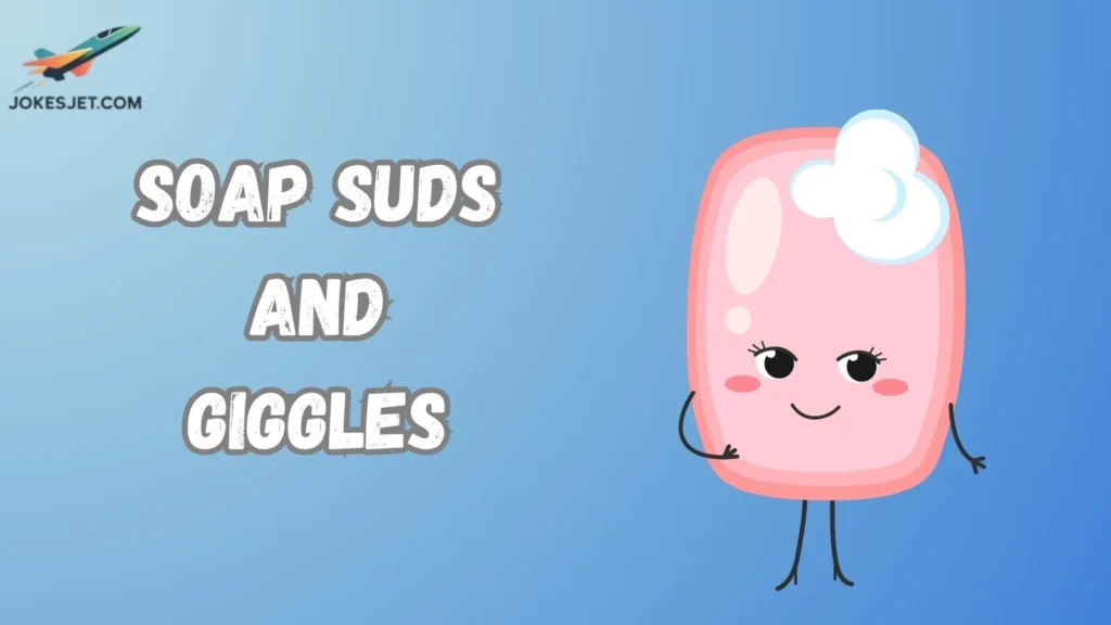 Soap Suds and Giggles