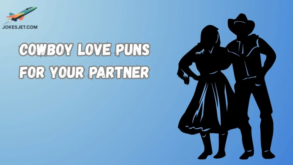 Cowboy Love Puns for Your Partner