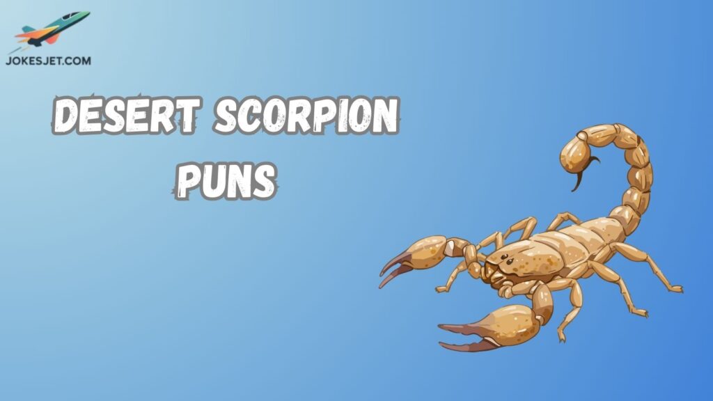 Desert Scorpion Puns