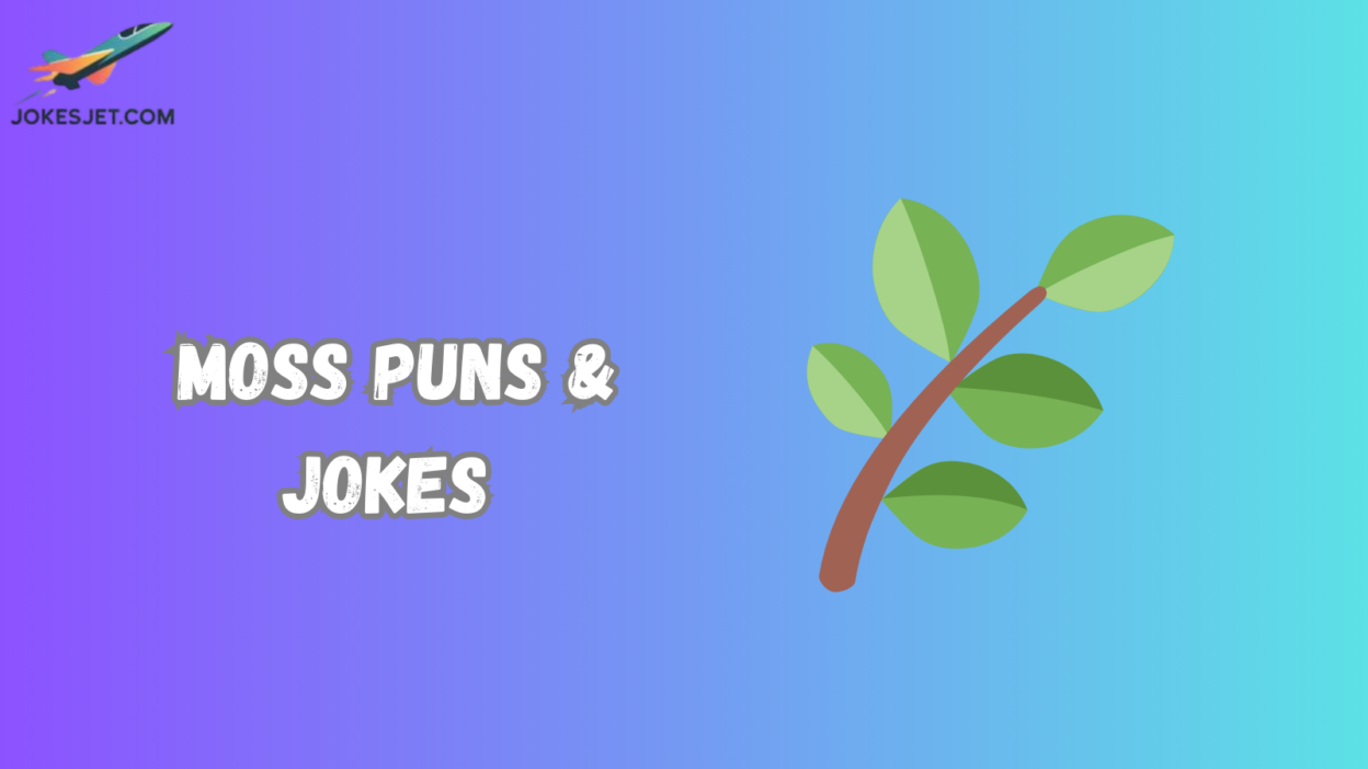 Moss Puns & Jokes
